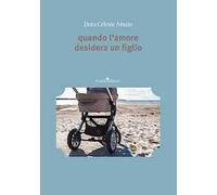 Quando l'amore desidera un figlio