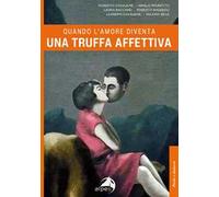 Quando l'amore diventa una truffa affettiva