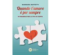 Quando l'amore è per sempre. 10 parabole per la vita di coppia