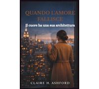 QUANDO L'AMORE FALLISCE: Il cuore ha una sua architettura