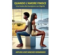 Quando l'Amore Finisce: Una Guida alla Guarigione con Dignità