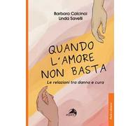 Quando l'amore non basta. Le relazioni tra danno e cura