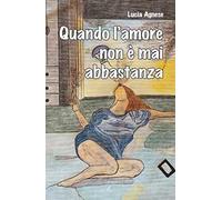 Libri Agnese Lucia - Quando L'amore Non E' Mai Abbastanza