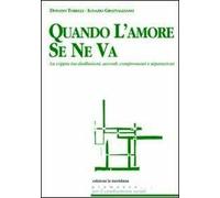 Quando l'amore se ne va. La coppia tra disillusioni, accordi, compromessi e separazioni