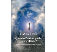 Quando l'anima parla, sai ascoltarla?: Il segreto per rendere significativo il dialogo con l'anima