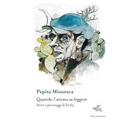 Quando l'anima sa leggere. Storie e personaggi di Sicilia