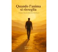 Quando l'anima si risveglia: Viaggio nelle leggi del risveglio
