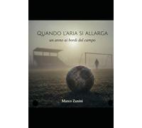QUANDO L'ARIA SI ALLARGA: un anno ai bordi del campo