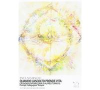 Libri Paul Madaule - Quando L'ascolto Prende Vita. L'audiopsicofonologia Di Alfr