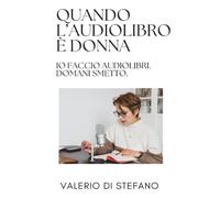 Quando l'audiolibro è donna: io faccio audiolibri. Domani smetto.