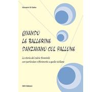 Quando le ballerine danzavano col pallone. La storia del calcio femminile con pa