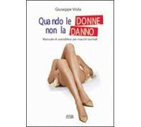 Quando le donne non la danno. Manuale di autodifesa per maschi normali