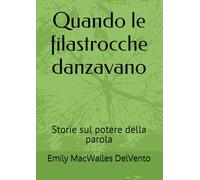 Quando le filastrocche danzavano: Storie sul potere della parola