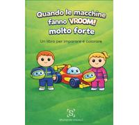 Quando le macchine fanno VROOM molto forte!: Un libro per imparare e colorare