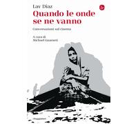 Quando le onde se ne vanno. Conversazioni sul cinema - Diaz Lav