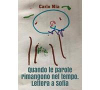 Quando le parole rimangono nel tempo. Lettera a Sofia