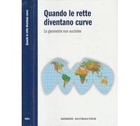 Quando le rette diventano curve. Le geometrie non euclidee.