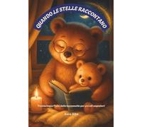 Quando Le Stelle Raccontano: Trentacinque Fiabe della Buonanotte per piccoli sognatori