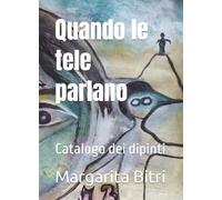 Quando le tele parlano: Catalogo dei dipinti