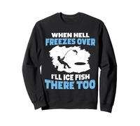 Quando l'inferno Si congela, I'll Ice Fish Anche lì Pesca sul Ghiaccio Felpa