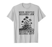 Quando l'ingiustizia Diventa Legge Resistenza Diventa dovere Politica Maglietta