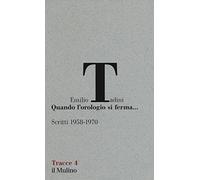 Quando l'orologio si ferma... Scritti (1958-1970)