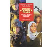 Quando l'orrore è donna. Torturatrici e kamikaze. Vittime o nuove emancipate?
