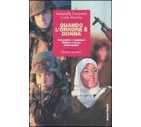 Quando l'orrore è donna. Torturatrici e kamikaze. Vittime o nuove emancipate?