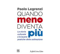 Quando meno diventa più. La storia culturale e le buone pratiche della sottrazione