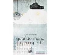 Quando meno te l'aspetti