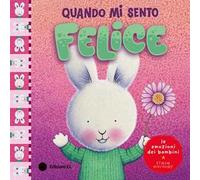 Quando mi sento felice. Ediz. a colori