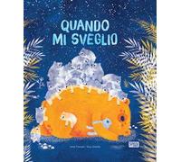 Quando mi sveglio. Ediz. a colori