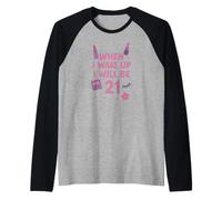 Quando Mi Sveglio Sarò 21 Twenty One Birthday Girl Maglia con Maniche Raglan