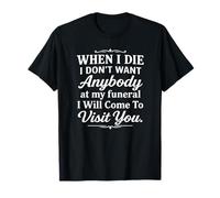 Quando morirò Non Voglio Nessuno al Mio Funerale, verrò Maglietta