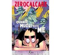 QUANDO MUORI RESTA A ME - ZEROCALCARE - Bao Publishing
