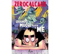 QUANDO MUORI RESTA A ME - ZEROCALCARE - Bao Publishing