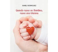 Quando nasce un bambino, nasce una mamma