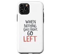 Quando niente va bene vai a sinistra Divertente gioco di parole ispiratore Custodia per iPhone 11 Pro