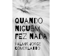QUANDO NINGUÉM FEZ NADA: Contos sobre o que acontece enquanto tudo parece normal