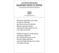 Quando non ci sono. Testo originale a fronte