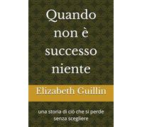 Quando non è successo niente: una storia di ciò che si perde senza scegliere