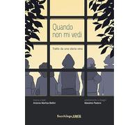 Quando non mi vedi. Tratto da una storia vera