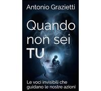 Quando non sei TU: Le voci invisibili che guidano le nostre azioni