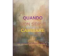 QUANDO NON SERVE CAMBIARE: UN ROMANZO