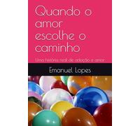 Quando o amor escolhe o caminho: Uma história real de adoção e amor