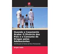 Quando o Casamento Acaba: O Divórcio dos Pais e o Consumo de Drogas pelos Adolescentes: Identificação de Fatores de Risco Psicossociais