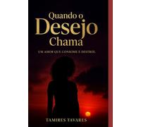 Quando o Desejo Chama: Um amor que consome e destrói.