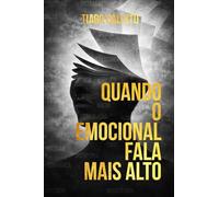 Quando o Emocional Fala Mais Alto