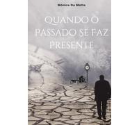 Quando o Passado se faz Presente