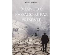 Quando o Passado se faz Presente